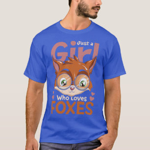 Nature Forest Animal Just A Girl Who Loves Foxes T-Shirt