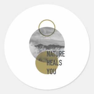 Nature Heals You Classic Round Sticker