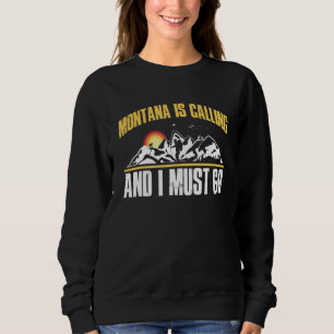 Nature Hiking Montana Is Calling And I Must Go Sweatshirt