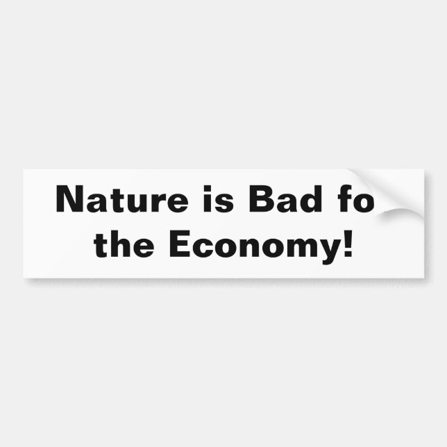 nature is bad bumper sticker (Front)