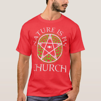 Nature Is My Church432  T-Shirt
