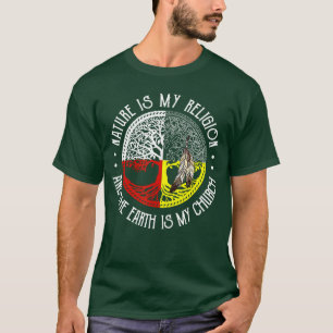 Nature is My Religion andhe Earth is My Church ret T-Shirt