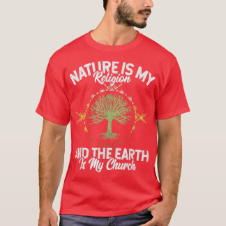 Nature Is My Religion Earth Is My Church Native Am T-Shirt