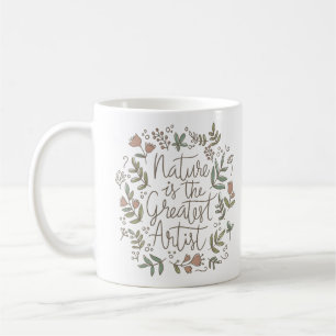NATURE IS THE GREATEST ARTIST COFFEE MUG