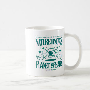 Nature Knows Planet Speaks Environmental Protectio Coffee Mug