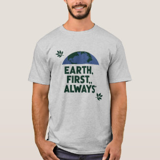Nature-Loving 'Earth First, Always' Eco Design T-Shirt