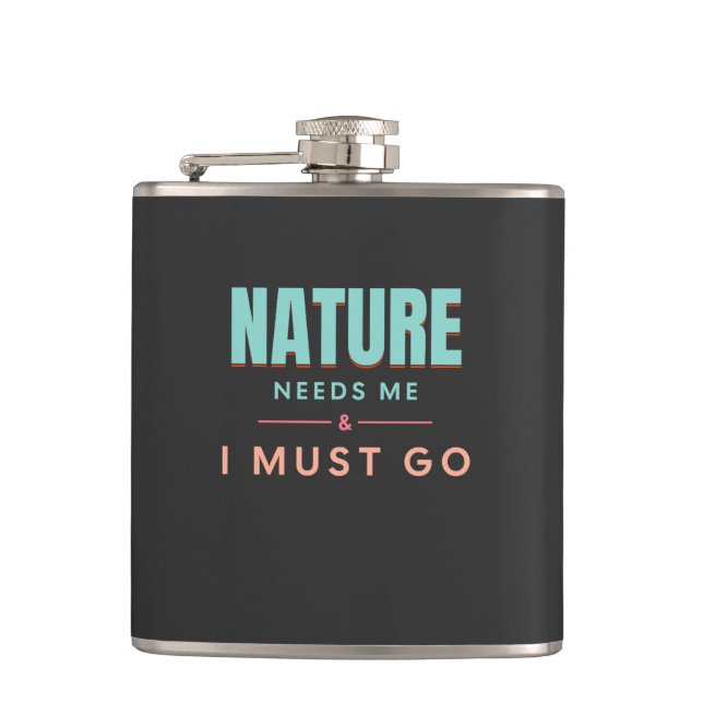 Nature Needs Me I Must Go Quote Motivation Hip Flask (Front)