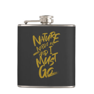 Nature Needs Me I Must Go Quote Motivation Hip Flask