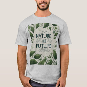 Nature Our Future Design T-Shirt