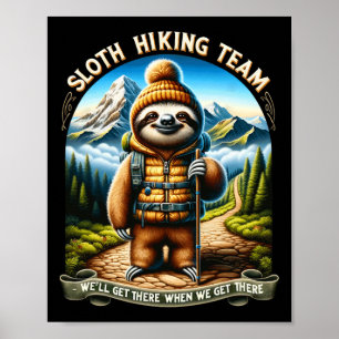 Nature Sloth Hiking Team We'll Get There When We G Poster