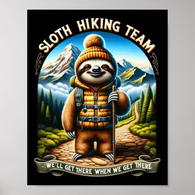 Nature Sloth Hiking Team We'll Get There When We G Poster (Front)