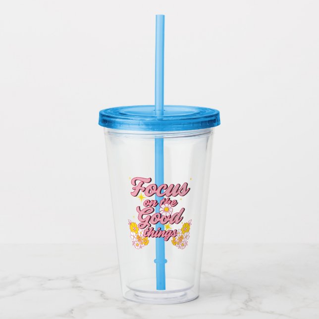 Nature Soul Slogan | Focus on the Good Things Acrylic Tumbler (Front)