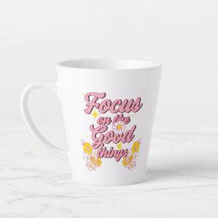 Nature Soul Slogan   Focus on the Good Things Latte Mug