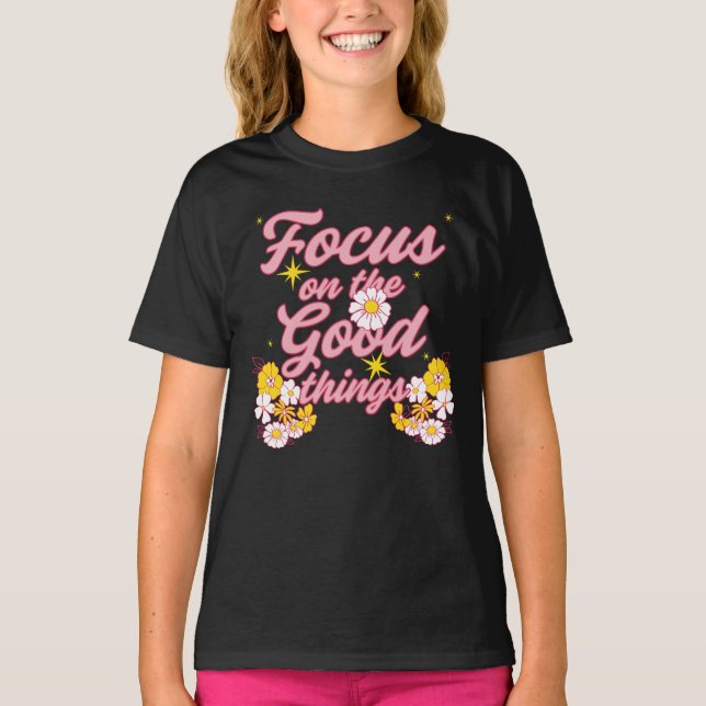 Nature Soul Slogan | Focus on the Good Things T-Shirt (Front)