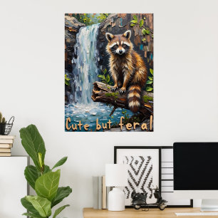 Nature's Rebel: The 'Cute but Feral' Racoon Poster