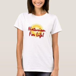 Naturist - Naturism For Life T-Shirt