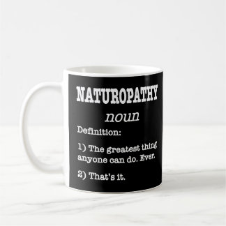 Naturopathy  Definition For Naturopathy Practition Coffee Mug