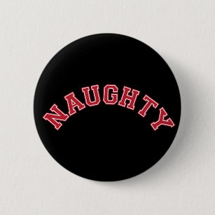 Naughty 6 Cm Round Badge