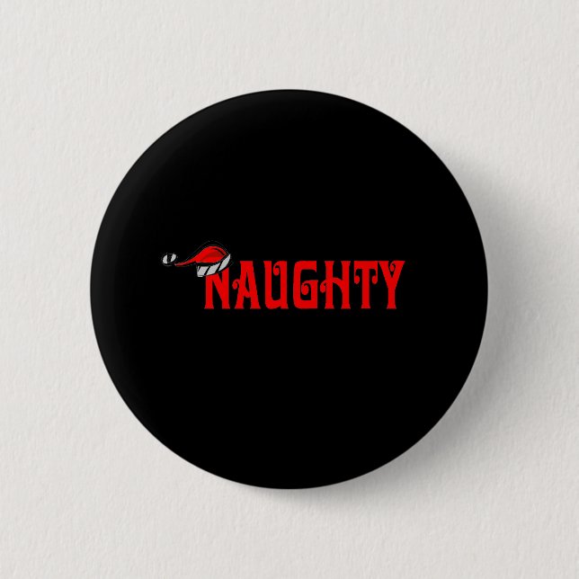 Naughty 6 Cm Round Badge (Front)