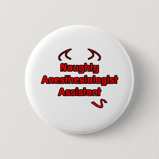 Naughty Anaesthesiologist Assistant 6 Cm Round Badge (Front)