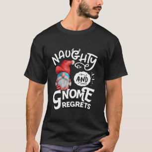 Naughty And Gnome Regrets Gnomies Funny XMas  T-Shirt