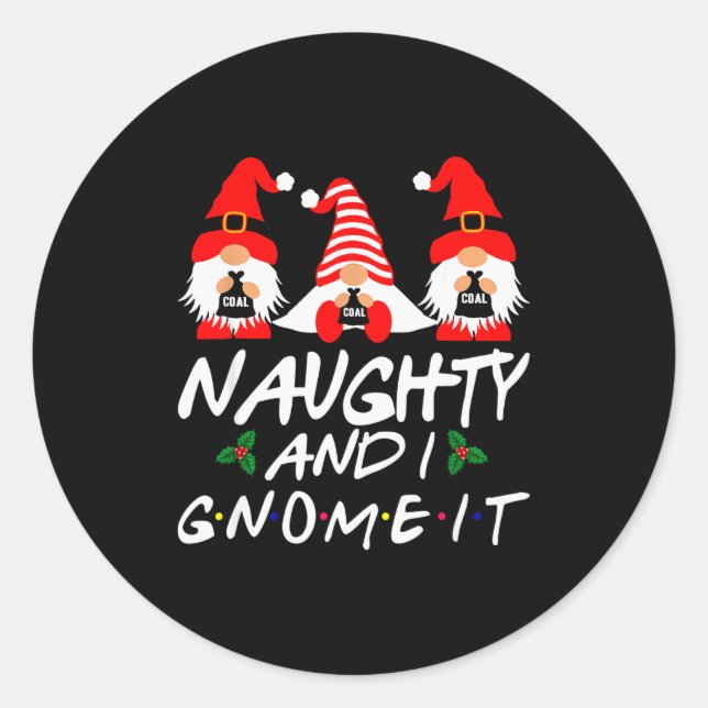 Naughty And I Gnome It Christmas Gnomes Funny Xmas Classic Round Sticker (Front)