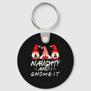 Naughty And I Gnome It Christmas Gnomes Funny Xmas Key Ring