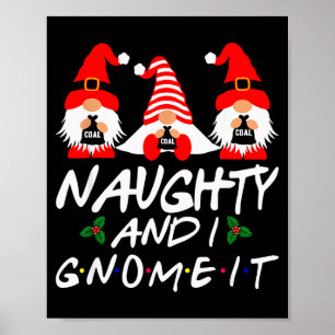 Naughty And I Gnome It Christmas Gnomes Funny Xmas Poster