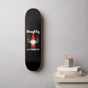 NAUGHTY AND I GNOME IT funny christmas          Skateboard