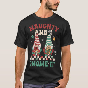 Naughty And I Gnome It Groovy Retro Christmass Xma T-Shirt
