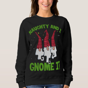 Naughty And I Gnome It Nordic Gnomes Christmas Nau Sweatshirt