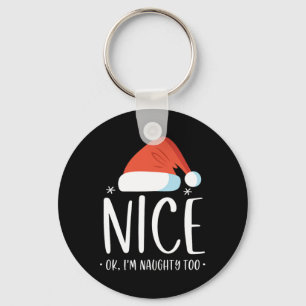 Naughty And Nice Ok I'm Naughty Too Funny Christma Key Ring
