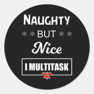 Naughty But Nice I Multitask T Classic Round Sticker