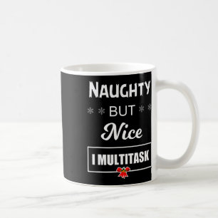 Naughty But Nice I Multitask T Coffee Mug
