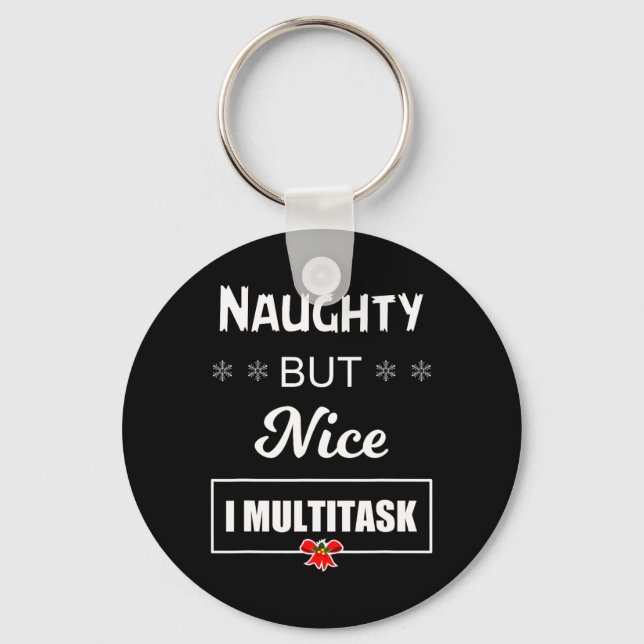 Naughty But Nice I Multitask T  Key Ring (Front)
