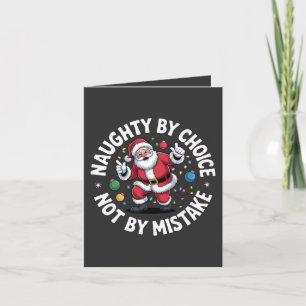 Naughty By Choice Not By Mistake Funny Bad Santa Card