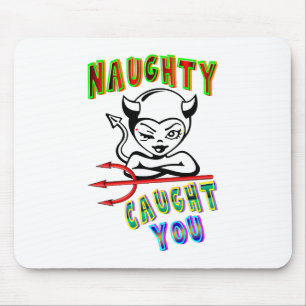 Naughty Caught You Mouse Pad