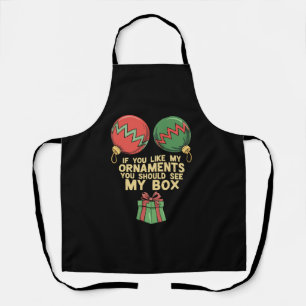 Naughty Christmas If You Like My Ornaments Apron