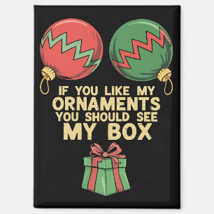 Naughty Christmas If You Like My Ornaments Magnet