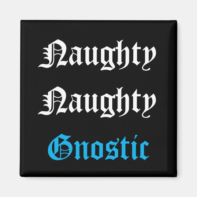 Naughty Gnostic Magnet (Front)