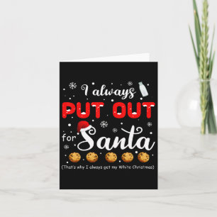 Naughty I Always Put Out For Santa Christmas Tee X Card