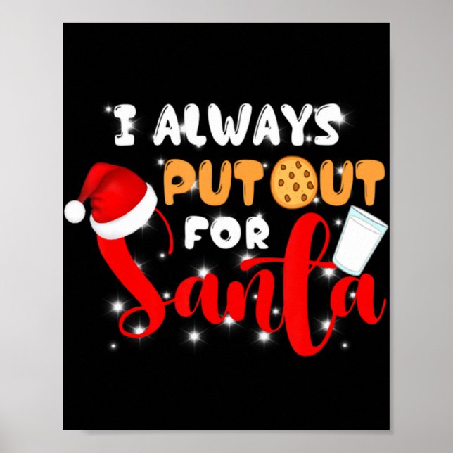 Naughty I Always Put Out For Santa Xmas Cookies T  Poster (Front)