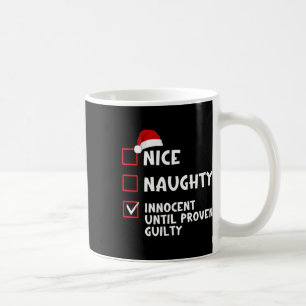 Naughty Innocent Until Proven Guilty List Christma Coffee Mug
