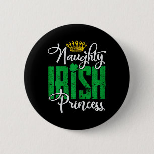 Naughty Irish Princess St Patrick's Day Ireland 6 Cm Round Badge
