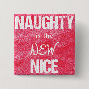 Naughty is the NEW Nice 15 Cm Square Badge