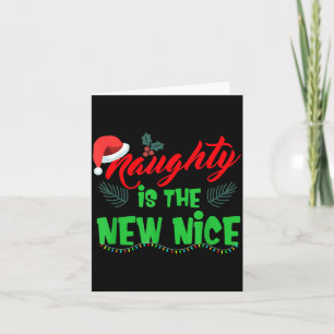 Naughty Is The New Nice  Card