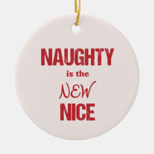 Naughty is the New Nice Ceramic Ornament
