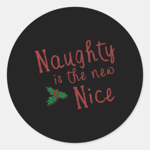 Naughty Is The New Nice Christmas 1  Classic Round Sticker