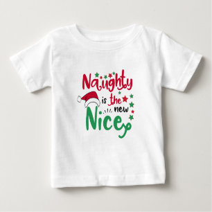 Naughty is the new nice christmas baby T-Shirt