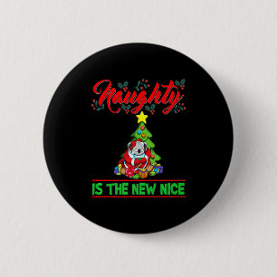Naughty Is The New Nice Christmas Santa Xmas Premi 6 Cm Round Badge